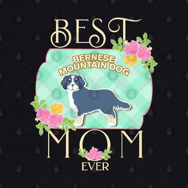 Best Bernese Mountain Mom Ever - Gifts For Bernese Mountain owners by StudioElla
